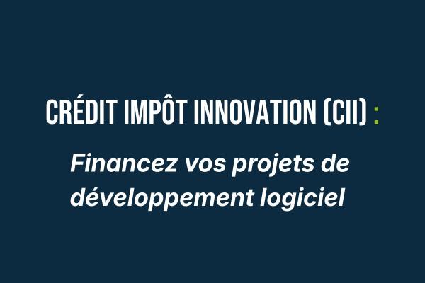 Crédit Impôt Innovation CII